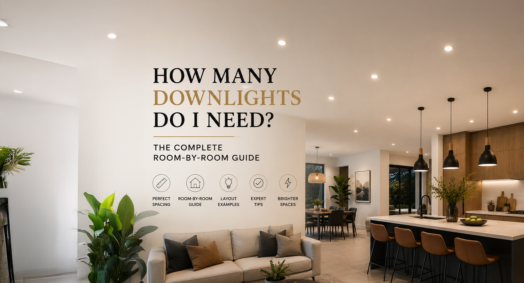 How Many Downlights Do I Need? The Complete Room-by-Room Guide